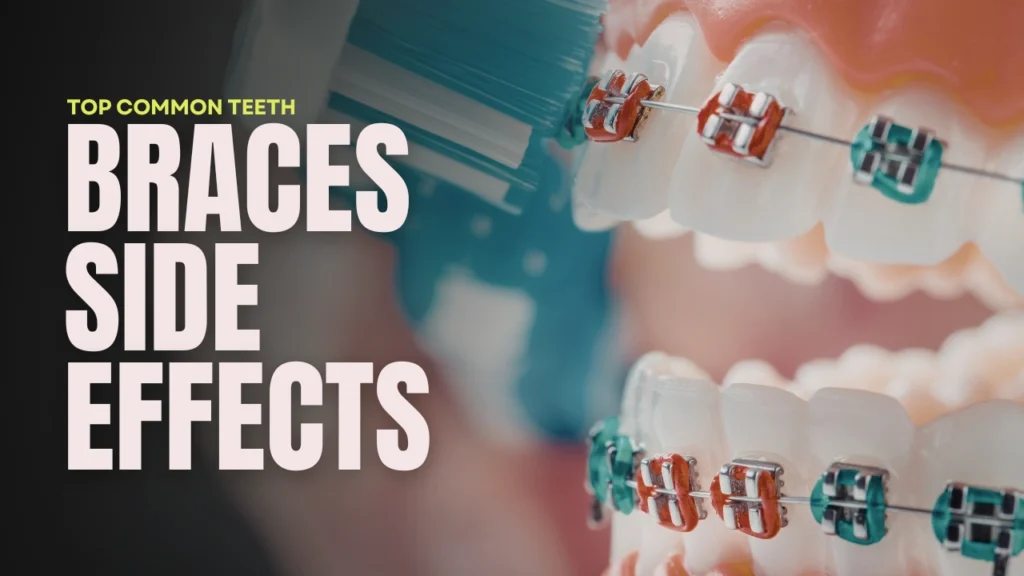 teeth braces side effects